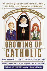 Growing Up Catholic: The Commemorative Catholic Jubilee Edition: An Infinitely Funny Guide for the Faithful, the Fallen, and Everyone In-Between used book depot