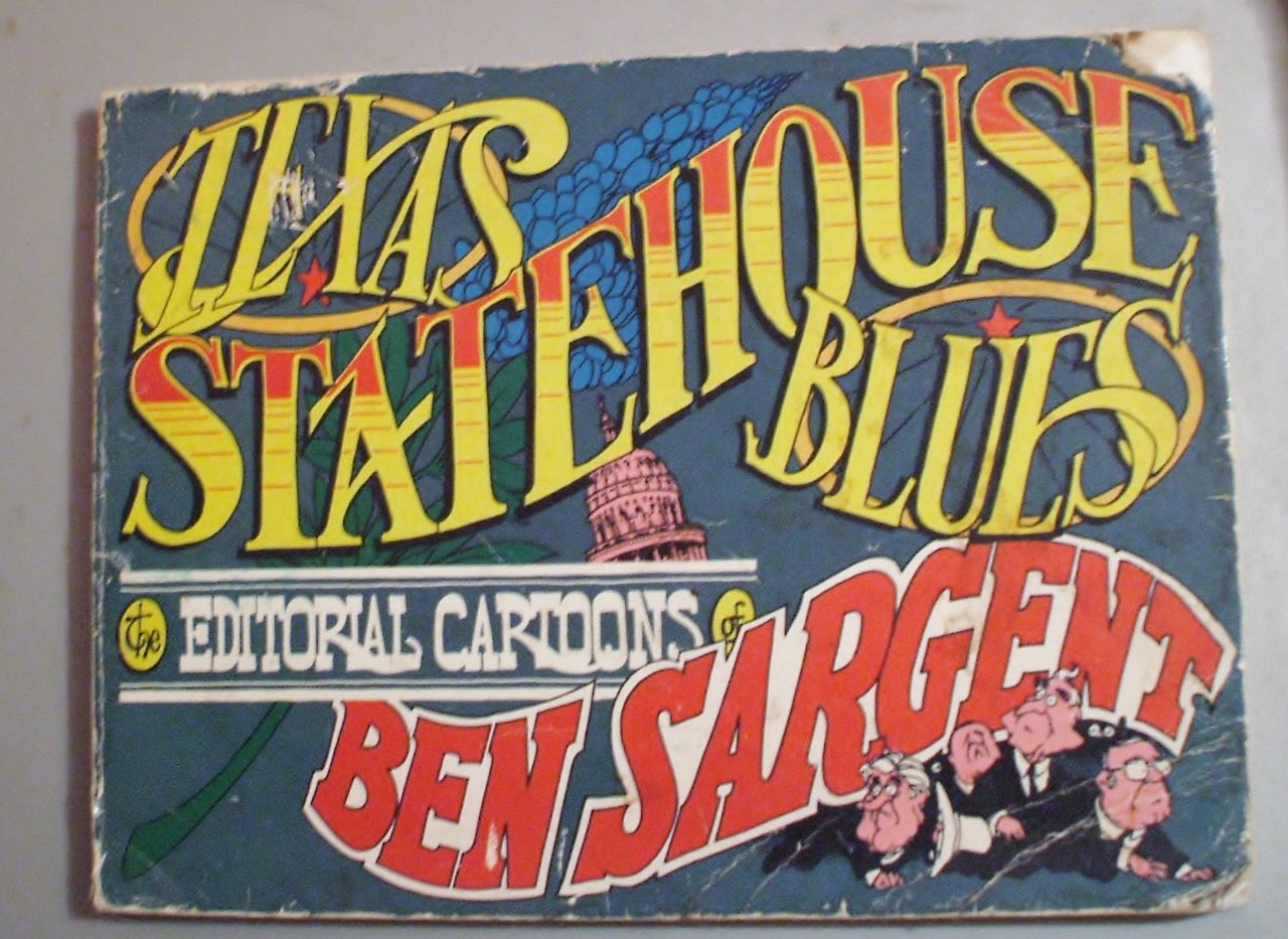 Texas statehouse blues: The editorial cartoons of Ben Sargent used book depot