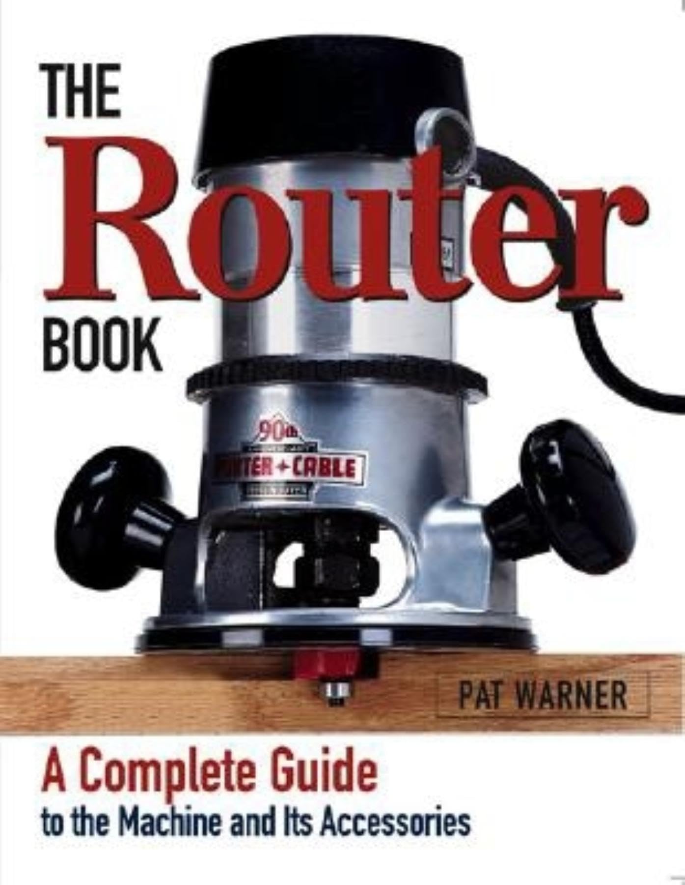 The Router Book: A Complete Guide to the Router and Its Accessories used book depot