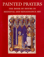 Painted Prayers: The Book of Hours in Medieval and Renaissance Art used book depot