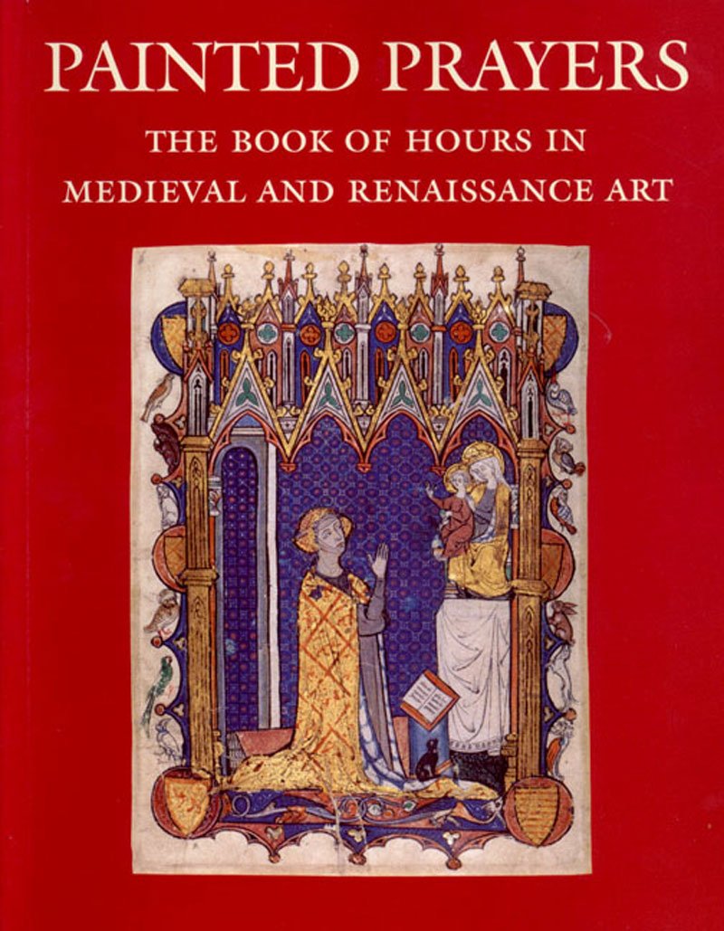 Painted Prayers: The Book of Hours in Medieval and Renaissance Art used book depot