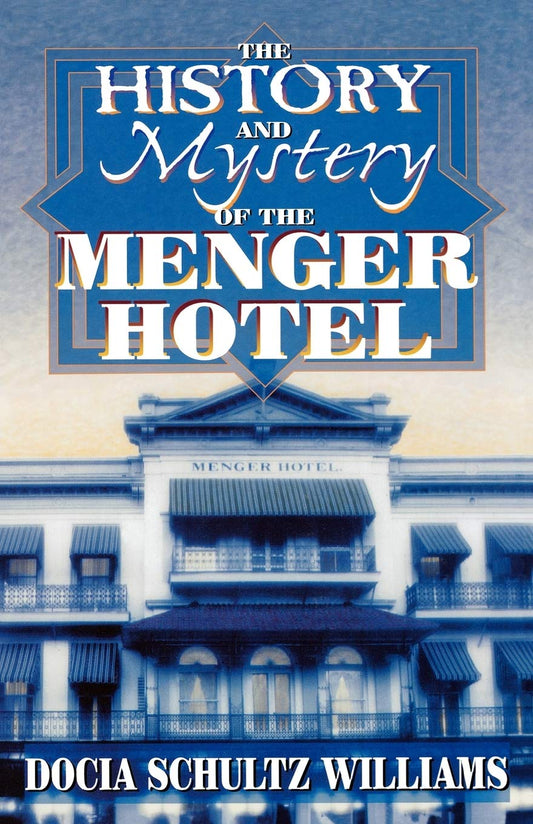 The History and Mystery of the Menger Hotel [Paperback] Williams, Docia Schultz
