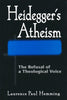 Heidegger’s Atheism: The Refusal of a Theological Voice