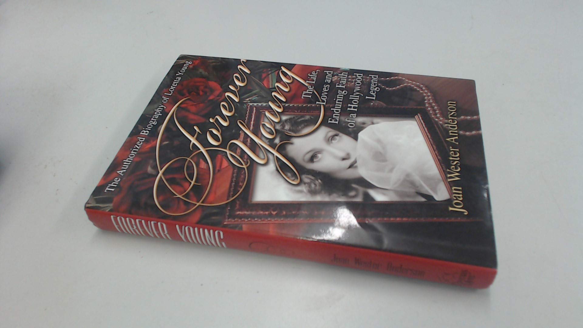 Forever Young : The Life, Loves, and Enduring Faith of a Hollywood Legend ; The Authorized Biography of Loretta Young used book depot