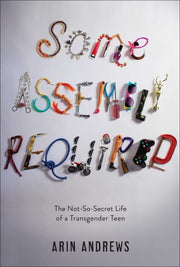Some Assembly Required: The Not-So-Secret Life of a Transgender Teen used book depot