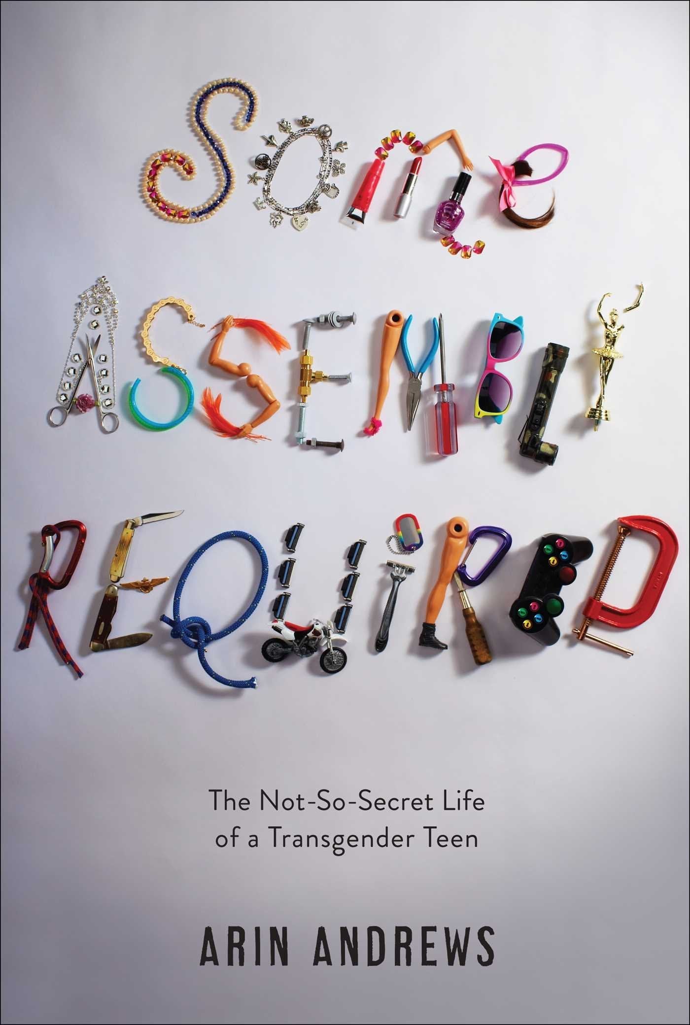 Some Assembly Required: The Not-So-Secret Life of a Transgender Teen used book depot