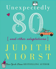 Unexpectedly Eighty: And Other Adaptations (Judith Viorst's Decades) used book depot