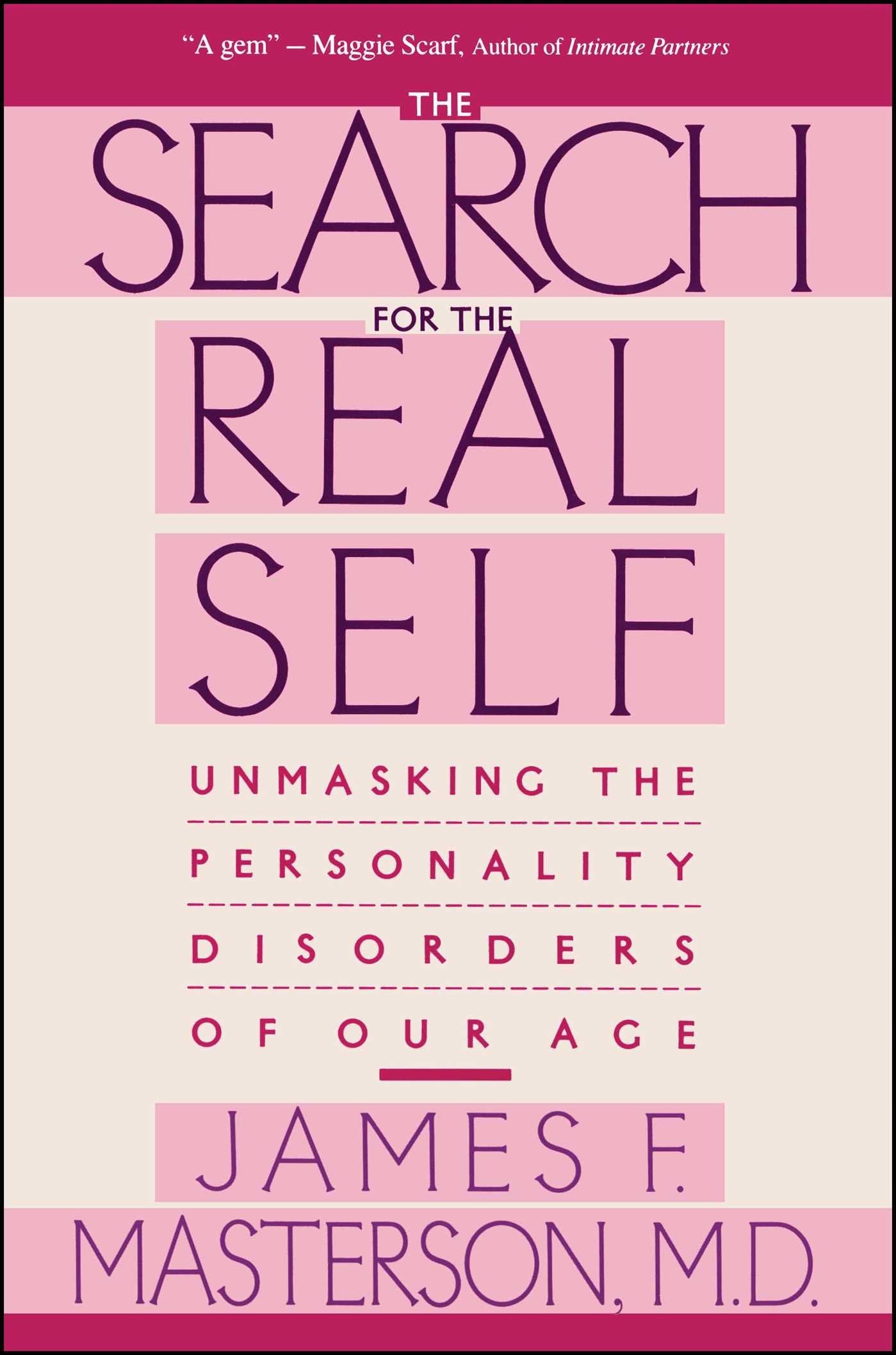 Search For The Real Self : Unmasking The Personality Disorders Of Our Age used book depot