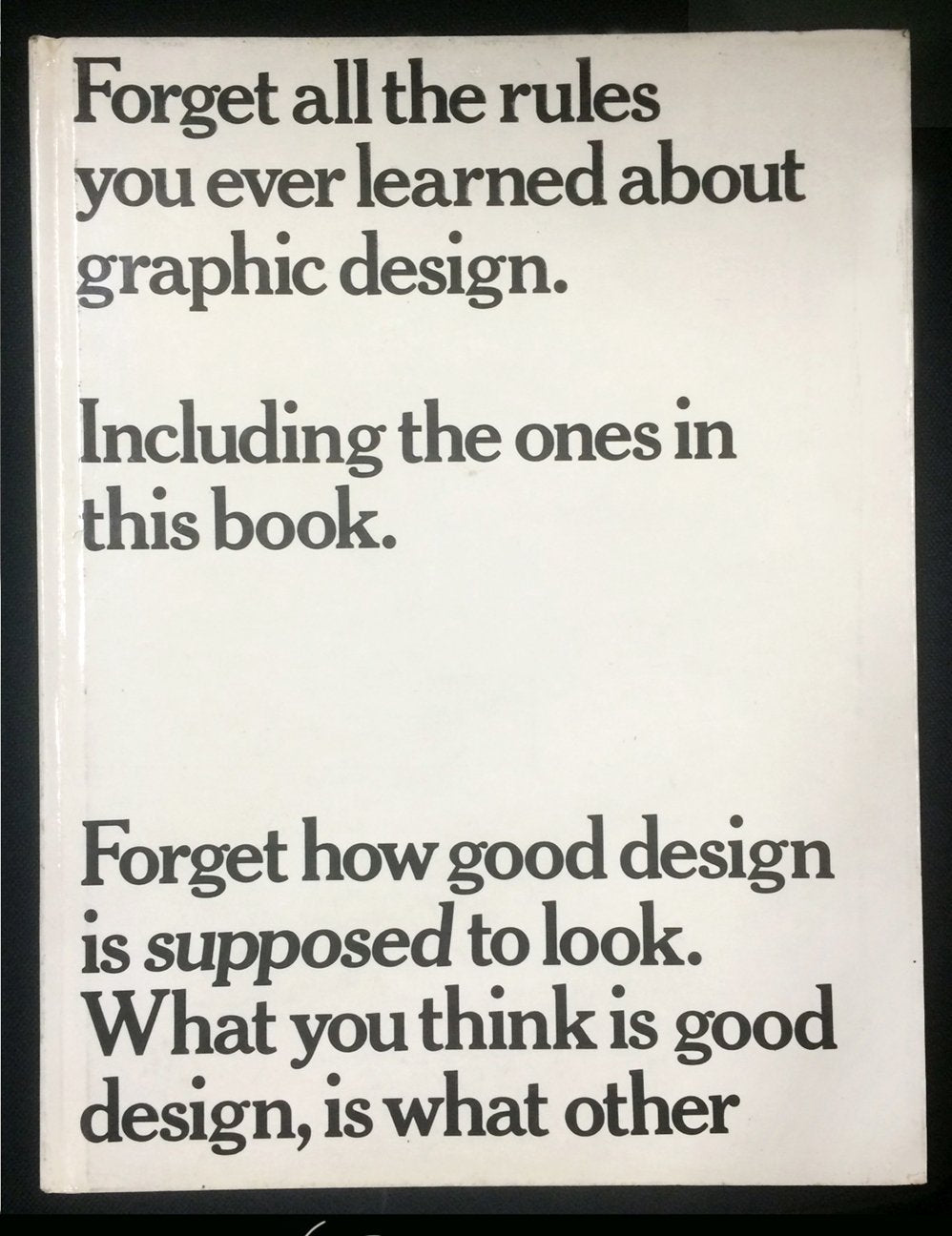 Forget All the Rules You Ever Learned About Graphic Design: Including the Ones in This Book used book depot