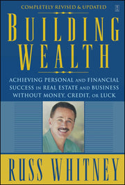 Building Wealth: Achieving Personal and Financial Success in Real Estate and Business Without Money, Credit, or Luck used book depot