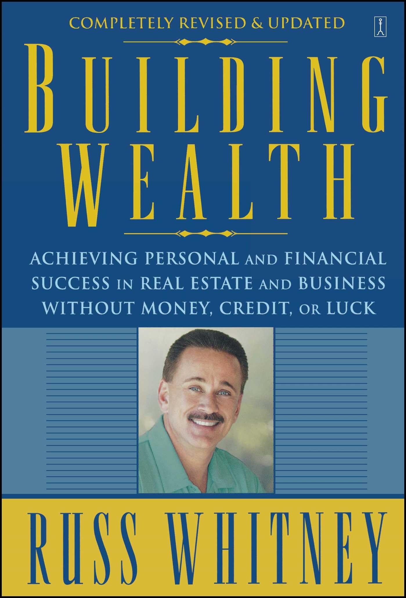 Building Wealth: Achieving Personal and Financial Success in Real Estate and Business Without Money, Credit, or Luck used book depot