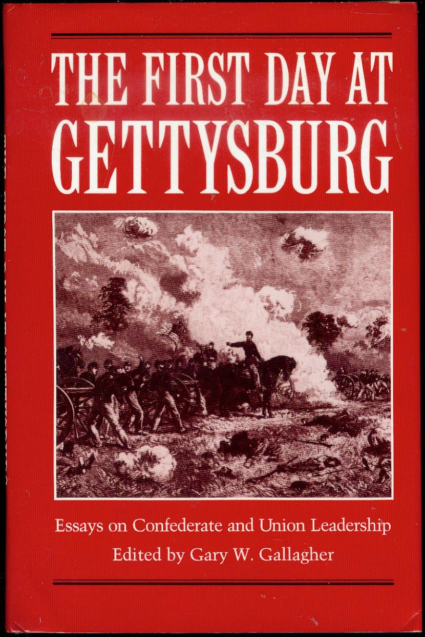 The First Day at Gettysburg: Essays on Confederate and Union Leadership used book depot