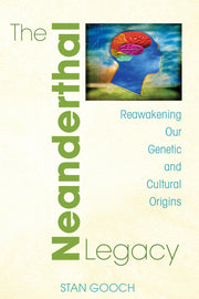 The Neanderthal Legacy: Reawakening Our Genetic and Cultural Origins used book depot