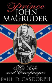 Prince John Magruder: His Life and Campaigns used book depot
