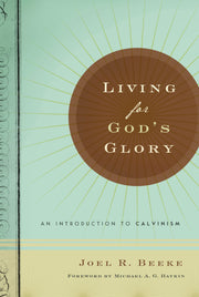 Living for God's Glory: An Introduction to Calvinism used book depot