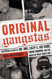 Original Gangstas: The Untold Story of Dr. Dre, Eazy-E, Ice Cube, Tupac Shakur, and the Birth of West Coast Rap used book depot