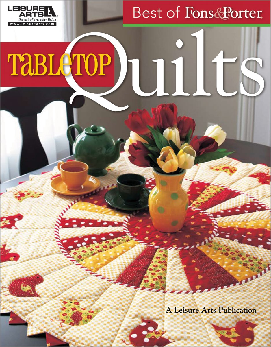 The Best of Fons & Porter: Tabletop Quilts-From Patchwork and Appliqué to Wool Felt Folk Art, 34 Projects for all Seasons used book depot