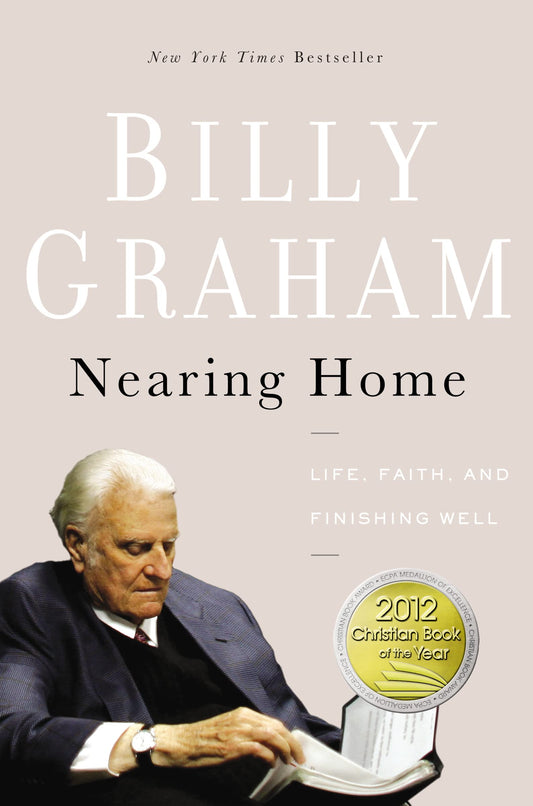 Nearing Home: Life, Faith, and Finishing Well [Paperback] Graham, Billy