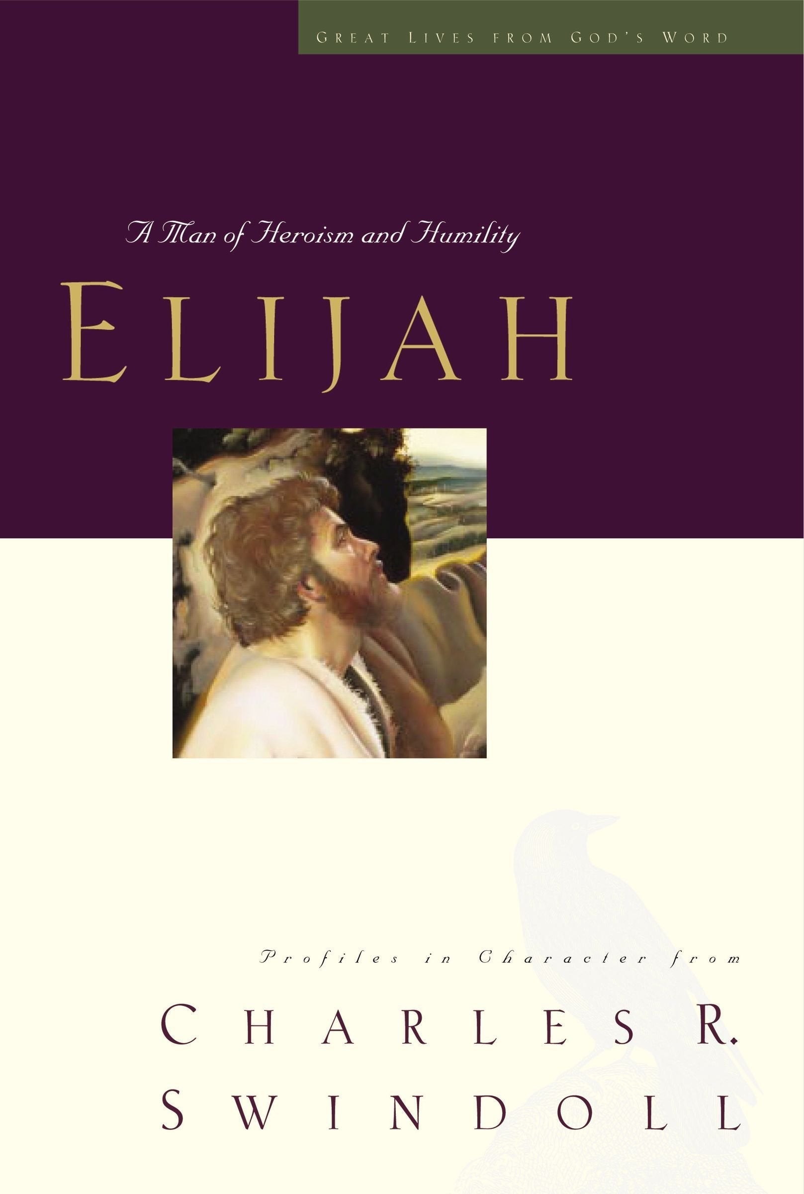 Elijah: A Man of Heroism and Humility (Great Lives From God's Word 5: Profiles in Character from Charles R. Swindoll) used book depot
