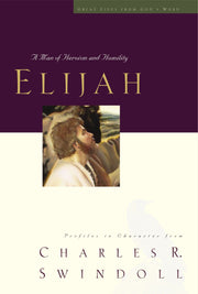 Elijah: A Man of Heroism and Humility (Great Lives From God's Word 5: Profiles in Character from Charles R. Swindoll) used book depot