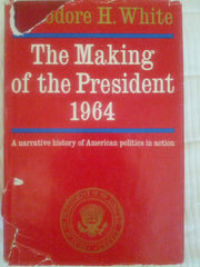 the making of the president 1964: a narrative history of american politics in action used book depot