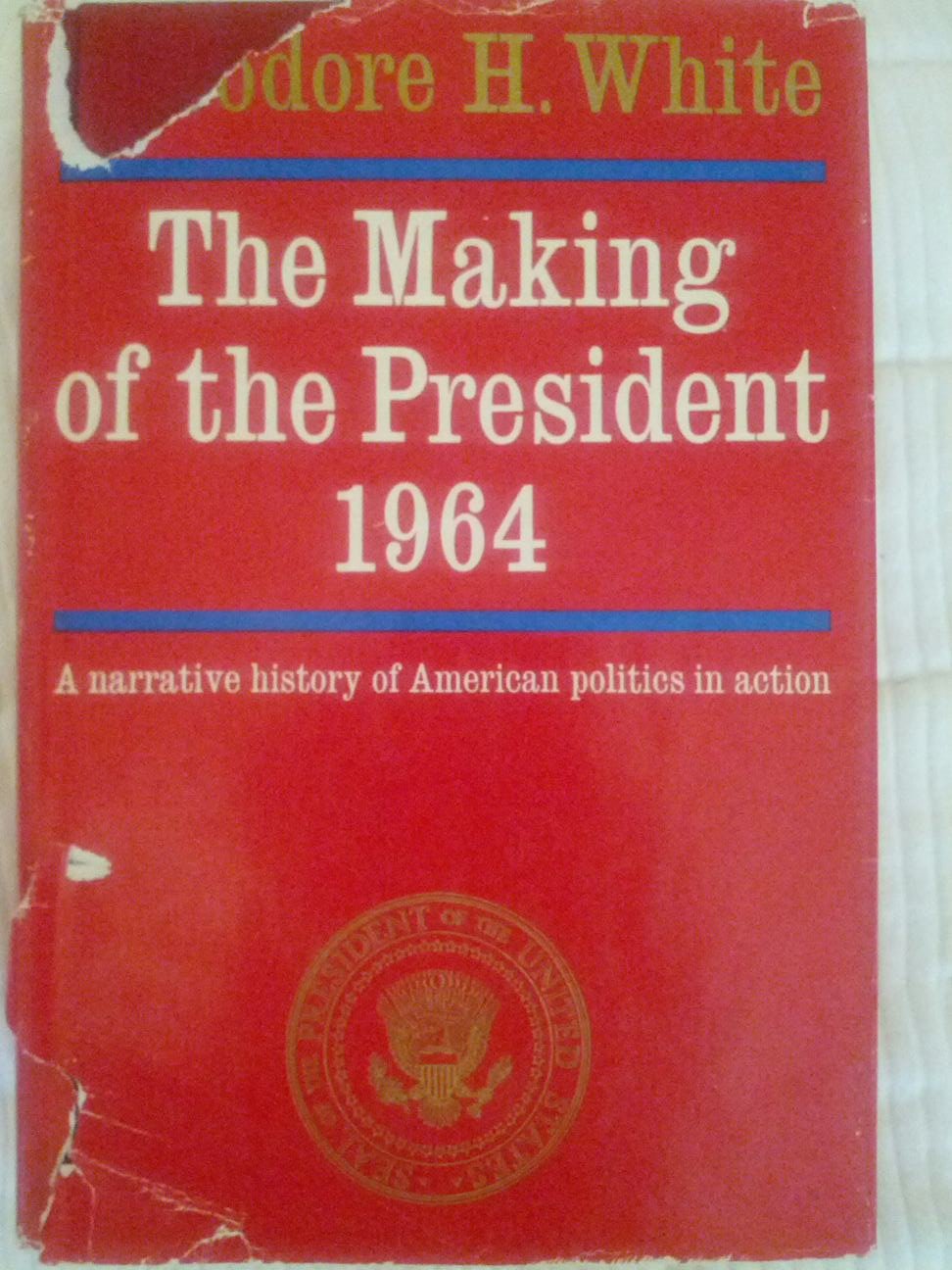the making of the president 1964: a narrative history of american politics in action used book depot