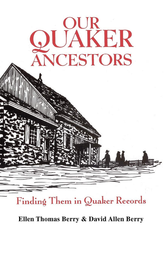 Our Quaker Ancestors : Finding Them in Quaker Records [Hardcover] Ellen Thomas Berry and David Allen Berry