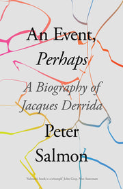 An Event, Perhaps: A Biography of Jacques Derrida