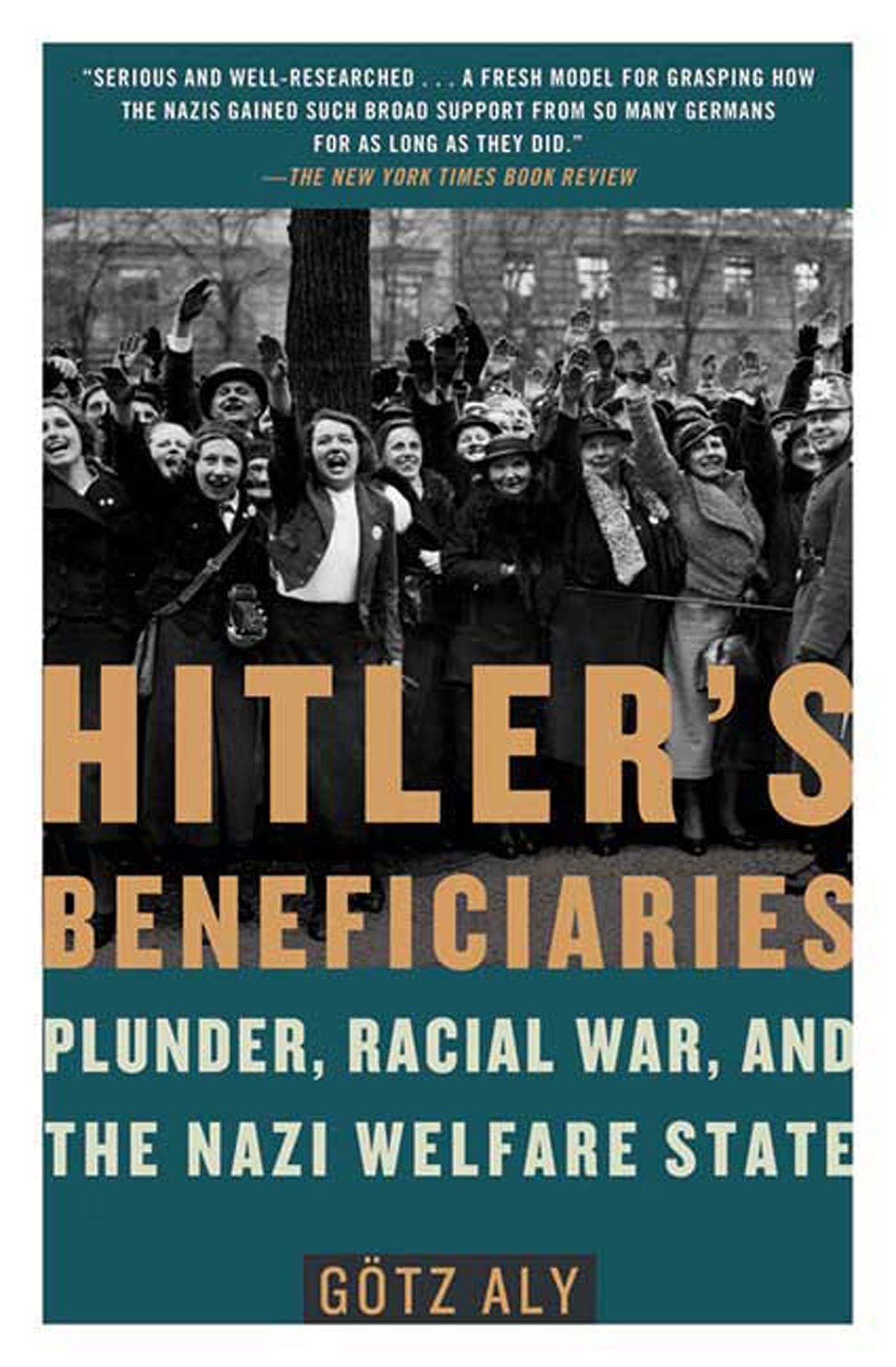 Hitler's Beneficiaries: Plunder, Racial War, and the Nazi Welfare State used book depot