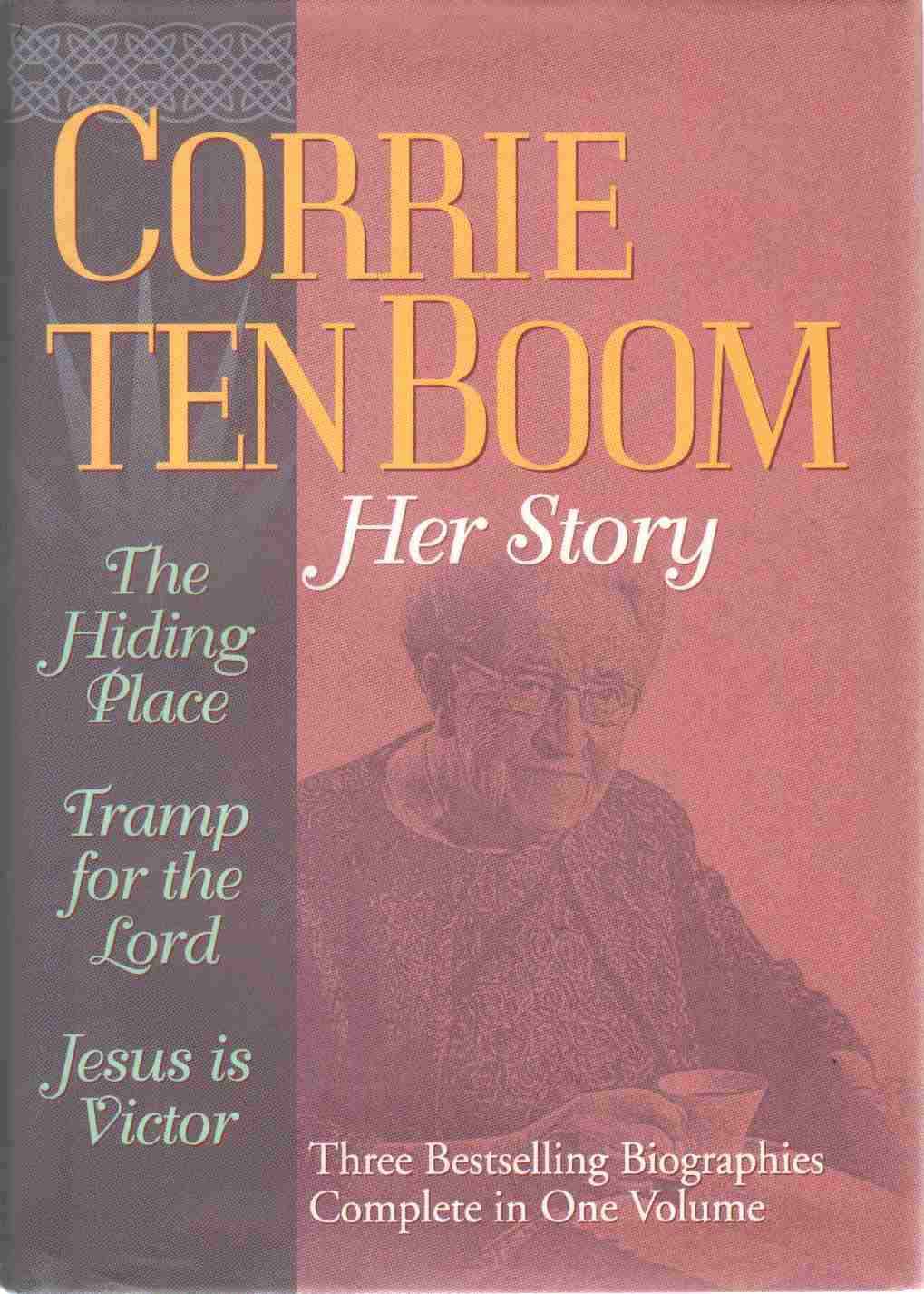 Corrie Ten Boom: Her Story : A Collection Consisting of the Hiding Place, Tramp for the Lord, and Jesus Is Victor used book depot