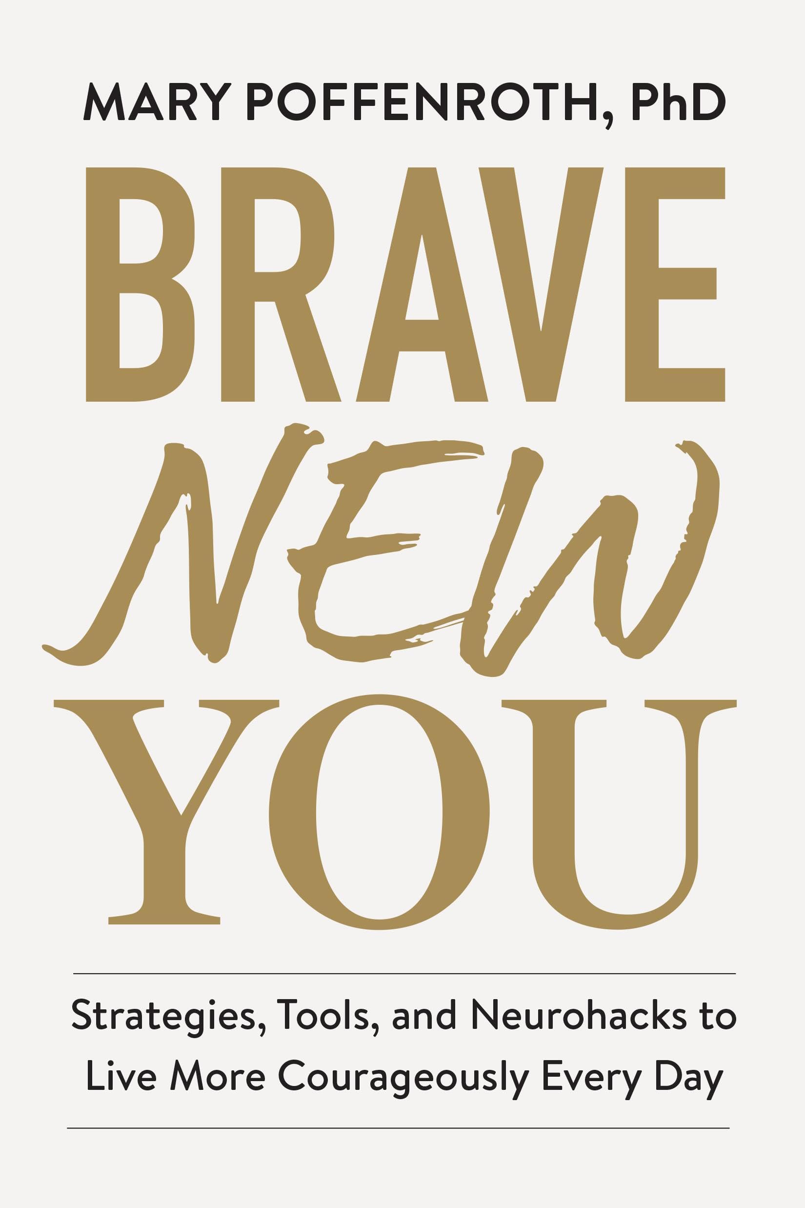 Brave New You: Strategies, Tools, and Neurohacks to Live More Courageously Every Day used book depot