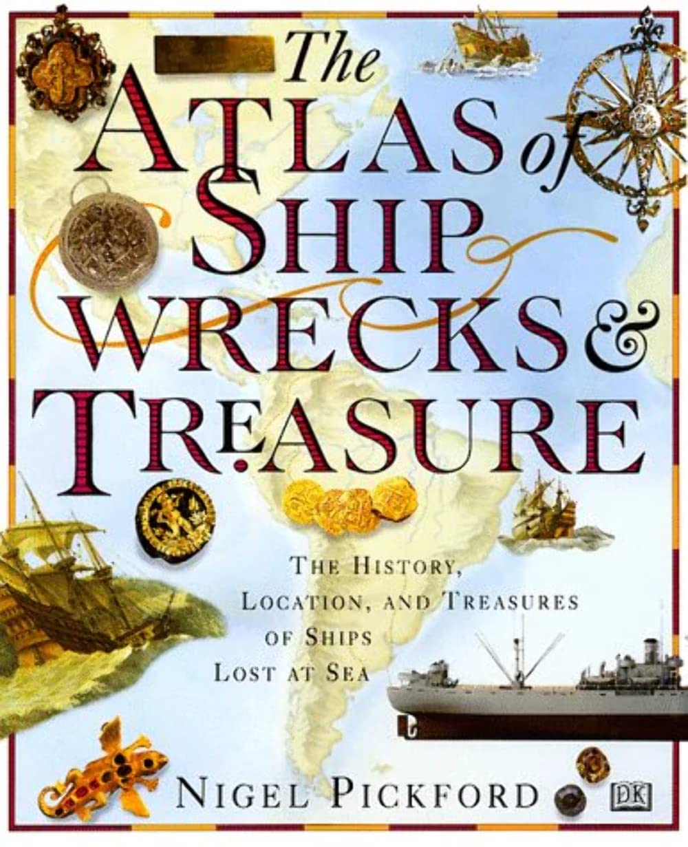 The Atlas of Shipwrecks & Treasure: The History, Location, and Treasures of Ships Lost at Sea used book depot