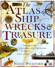 The Atlas of Shipwrecks & Treasure: The History, Location, and Treasures of Ships Lost at Sea used book depot