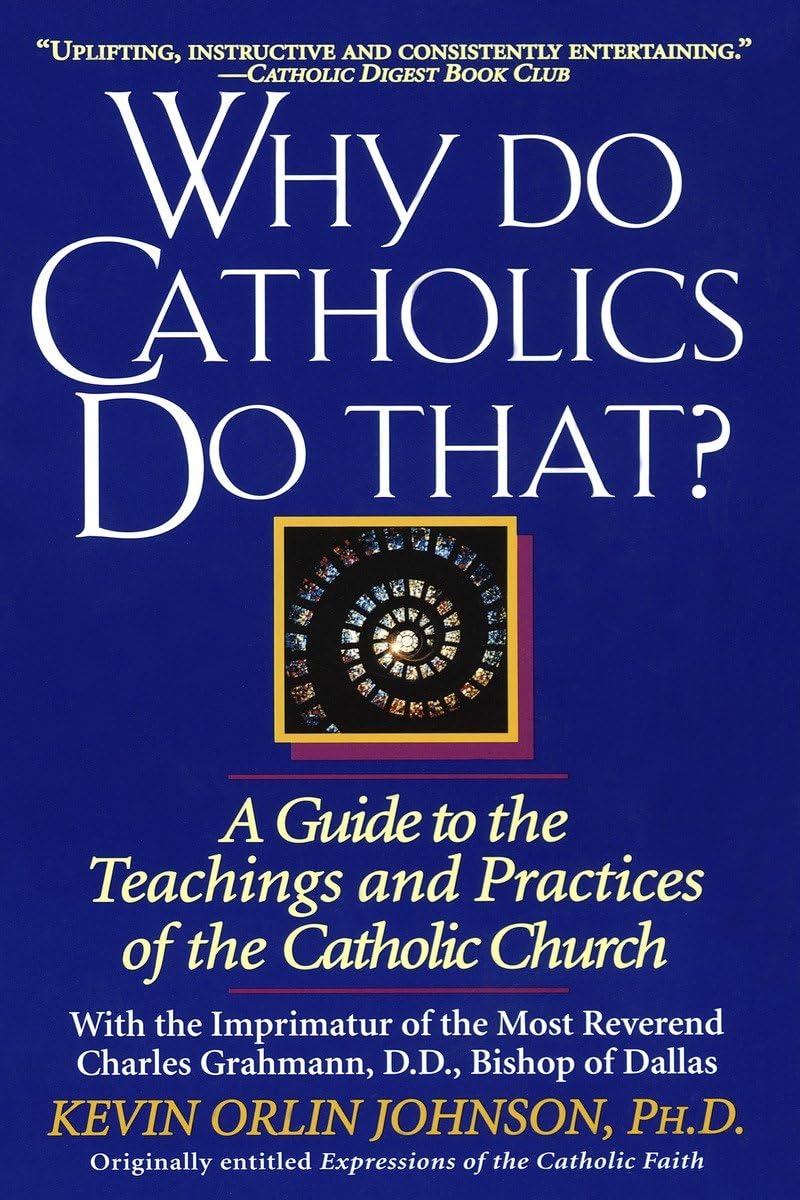 Why Do Catholics Do That?: A Guide to the Teachings and Practices of the Catholic Church used book depot