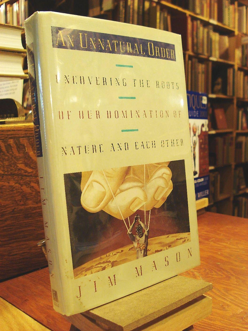 An Unnatural Order: Uncovering the Roots of Our Domination of Nature and Each Other used book depot