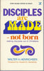 Disciples Are Made  Not Born: Making Disciples Out of Christians Walter A Henrichsen and Howard G Hendricks