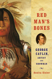 The Red Man's Bones: George Catlin, Artist and Showman used book depot
