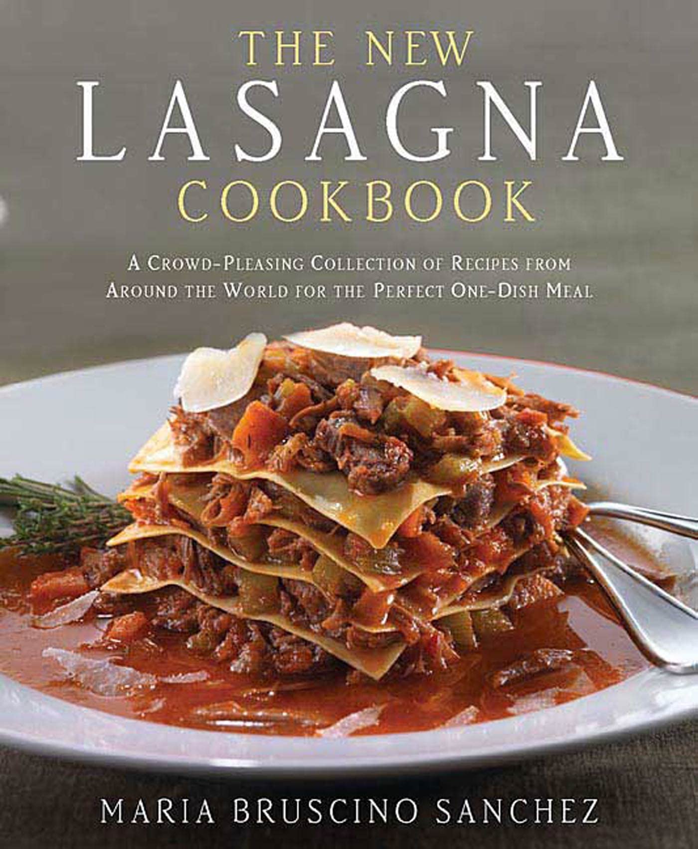 The New Lasagna Cookbook: A Crowd-Pleasing Collection of Recipes from Around the World for the Perfect One-Dish Meal used book depot