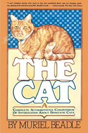 The Cat: A Complete Authoritative Compendium of Information About Domestic Cats