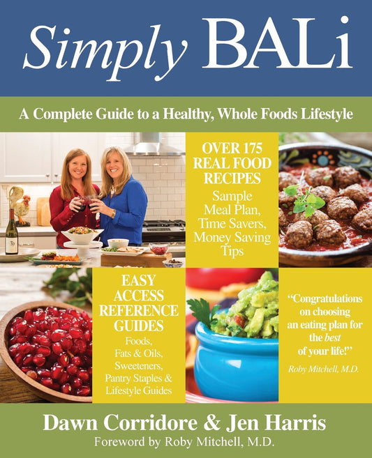 Simply BALi: A Complete Guide to a Healthy, Whole Foods Lifestyle [Paperback] Corridore, Dawn M and Harris, Jen W