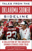 Tales from the Oklahoma Sooner Sideline: A Collection of the Greatest Sooner Stories Ever Told Tales from the Team [Hardcover] Switzer, Barry and Upchurch, Jay C