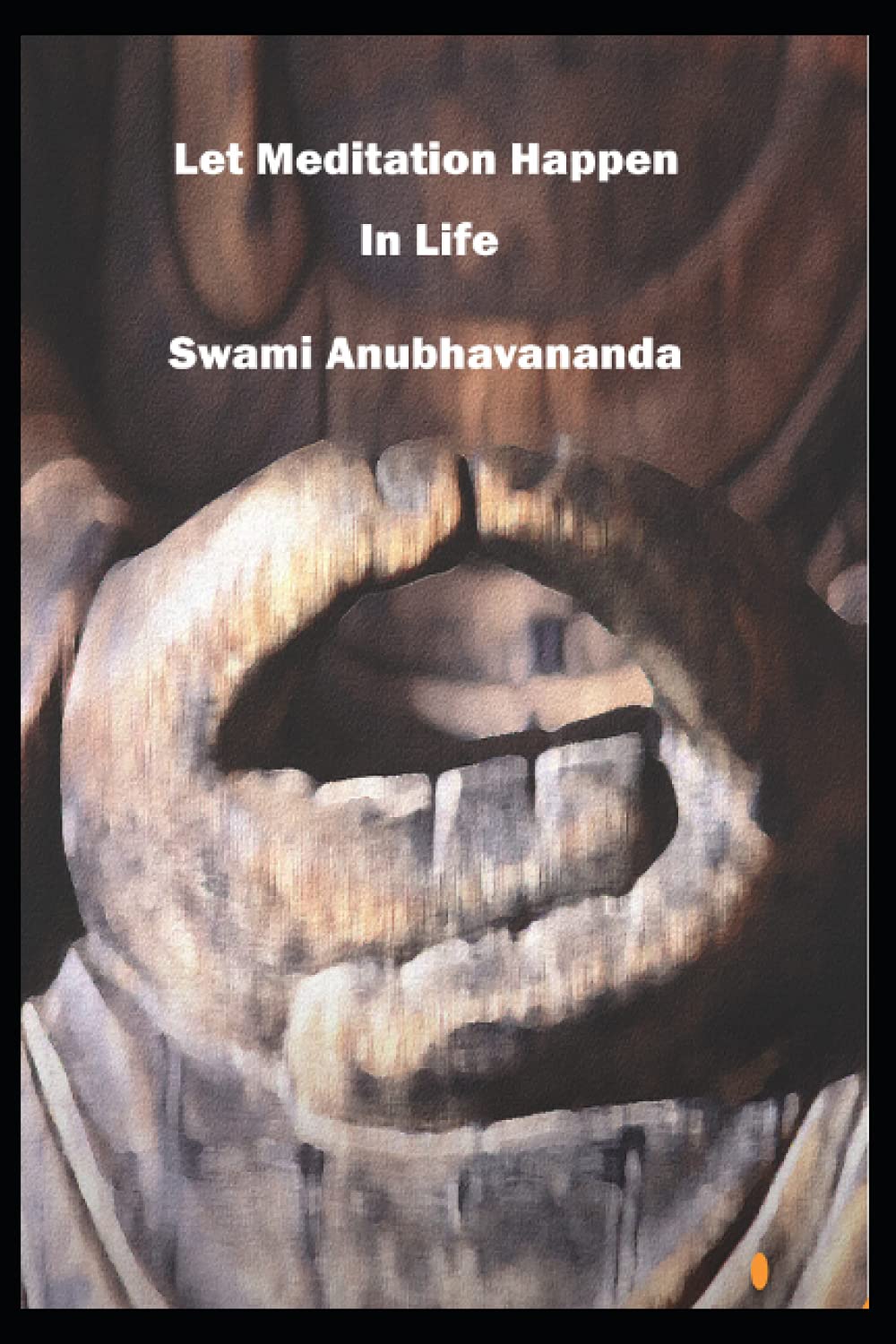 Let Meditation Happen in Life