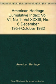American Heritage Cumulative Index: Vol. VI, No 1--Vol XXXIII, No. 6 December 1954-October 1982 used book depot