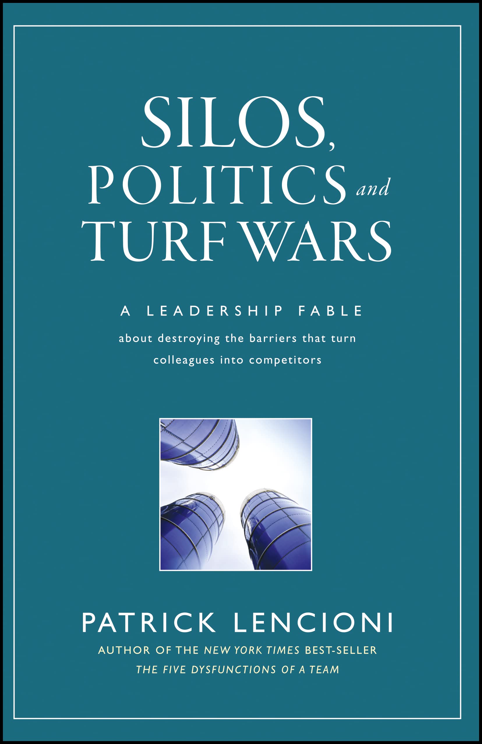 Silos, Politics and Turf Wars: A Leadership Fable About Destroying the Barriers That Turn Colleagues Into Competitors used book depot