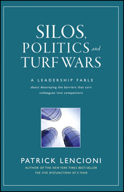 Silos, Politics and Turf Wars: A Leadership Fable About Destroying the Barriers That Turn Colleagues Into Competitors used book depot