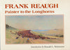 Frank Reaugh: Painter to the Longhorns (Joe and Betty Moore Texas Art Series)