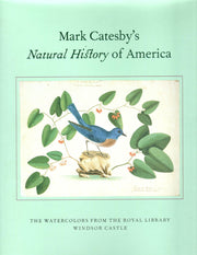 Mark Catesby's Natural History of America: The Watercolors from the Royal Library Windsor Castle used book depot