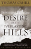 Desire of the Everlasting Hills: The World Before and After Jesus The Hinges of History [Paperback] Cahill, Thomas