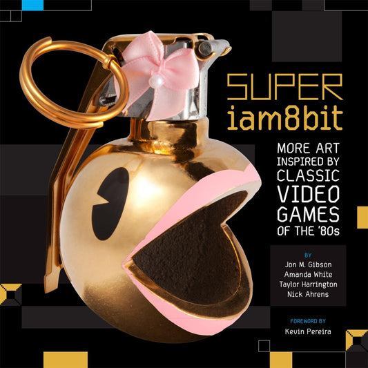 SUPER iam8bit: More Art Inspired by Classic Videogames of the '80s