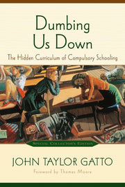 Dumbing Us Down: The Hidden Curriculum of Compulsory Schooling, 10th Anniversary Edition used book depot